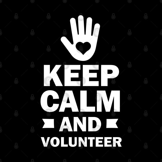 Keep Calm and Volunteer by koolteas