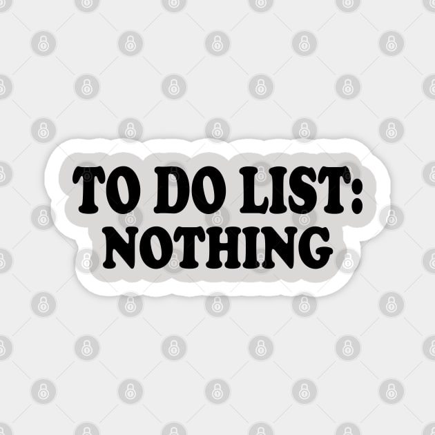 to do list nothing Magnet by AbstractA