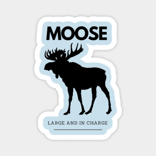 Large and in charge moose. Magnet