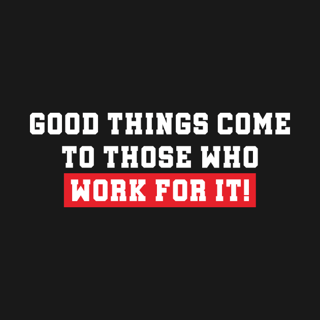 WORK FOR IT! by Syarkeyco