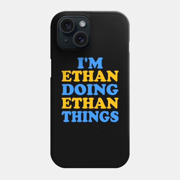 I'm Ethan doing Ethan things Phone Case by TTL