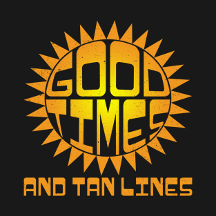 Good Times And Tan Lines Summer Pool Beach Vacation T-Shirt