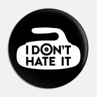 I Don't Hate It Pin