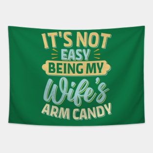 it's not easy being my wife's arm candy Tapestry