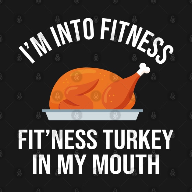 Fitness Turkey in My Mouth Funny Thanksgiving by DragonTees