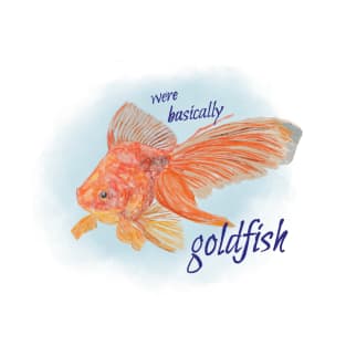 It’s Fine, We’re Goldfish T-Shirt