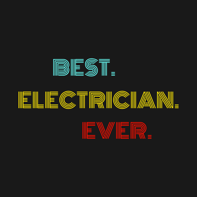 Best Electrician Ever - Nice Birthday Gift Idea by Szokebobi