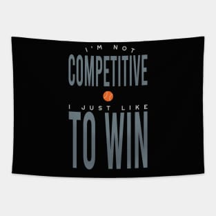 I'm Not Competitive I Just Like to Win Tapestry