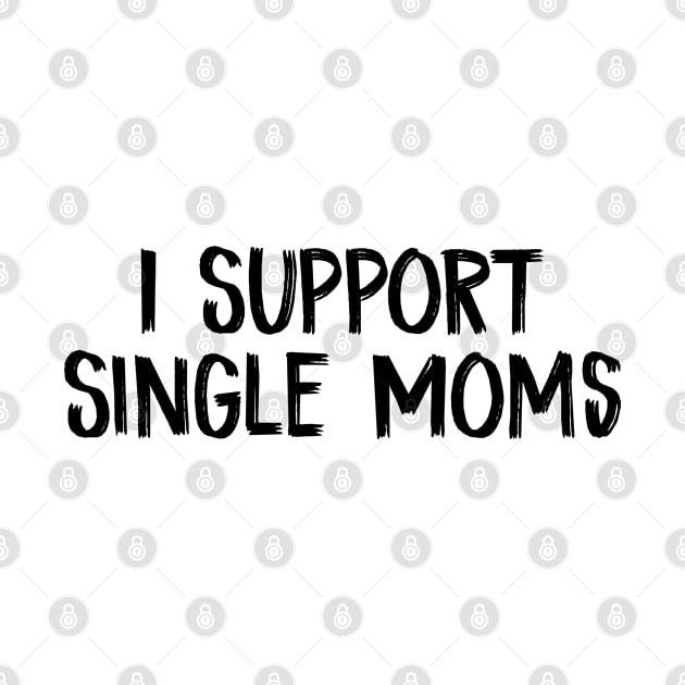 I Support Single Moms by TIHONA