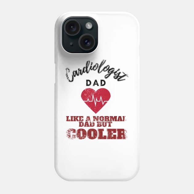 cardiologist dad like a normal dad but cooler Phone Case by GraphGeek