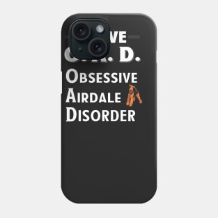 I Have OAD Obsessive Airdale Disorder Phone Case