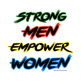 Strong Men Empower Women T-Shirt