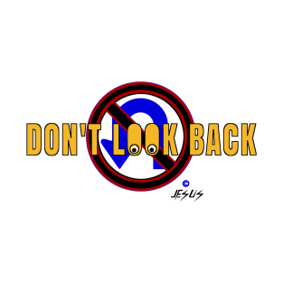 Don't Look Back, Jesus Said. T-Shirt