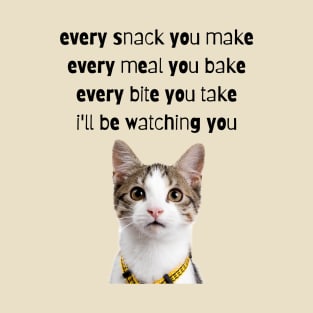 Every Snack You Make T-Shirt