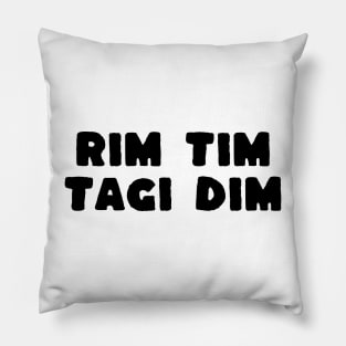 rim tim tagi dim Pillow