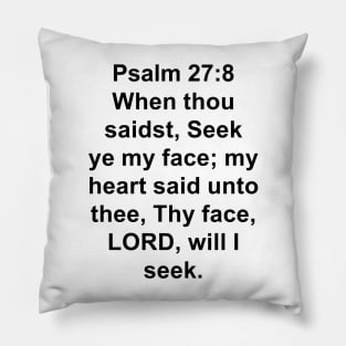 Psalm 27:8  King James Version (KJV) Bible Verse Typography Pillow