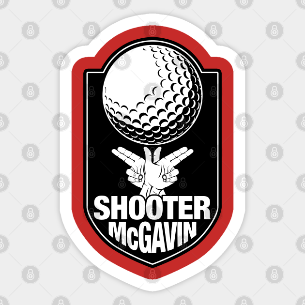 Shooter Mcgavin Happy Gilmore Sticker Teepublic