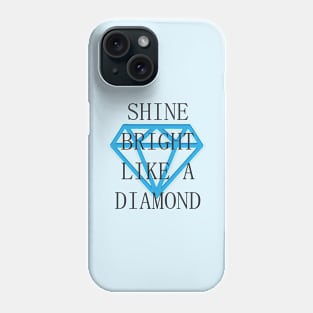 Shine Bright Like A Diamond Phone Case