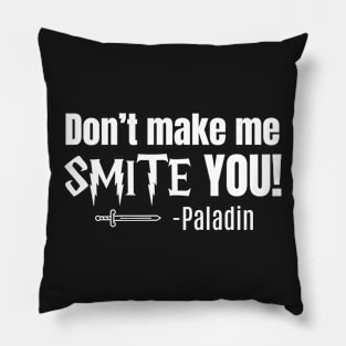 Don't make me Smite you-Paladin-Dungeons and Dragons class Pillow