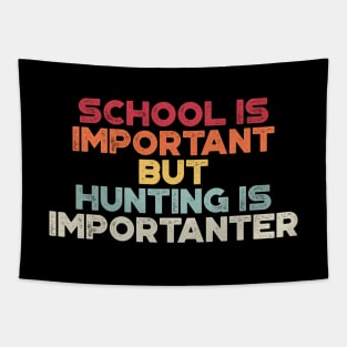 School Is Important But Hunting Is Importanter Funny (Sunset) Tapestry