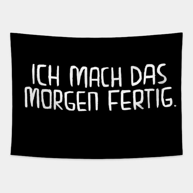 Ich mach das morgen fertig, Lustiger Handwerker Spruch Tapestry by badlydrawnbabe