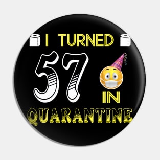 I Turned 57 in quarantine Funny face mask Toilet paper Pin