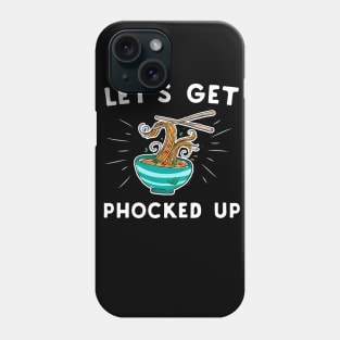 Let's Get Phocked Up Phone Case