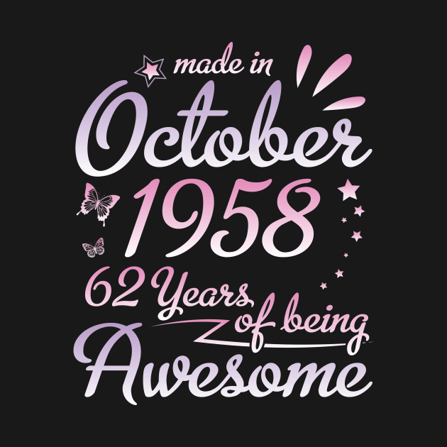 Made In October 1958 Happy Birthday 62 Years Of Being Awesome To Me Nana Mom Aunt Sister Daughter by DainaMotteut