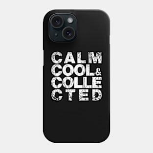 Calm, cool, and collected Phone Case