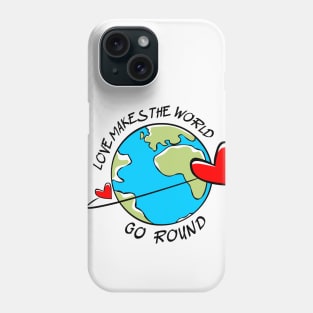 Love Makes the World Go Round Phone Case