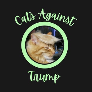 Funny Cats Anti-Trump - Cats Against Trump 8 T-Shirt