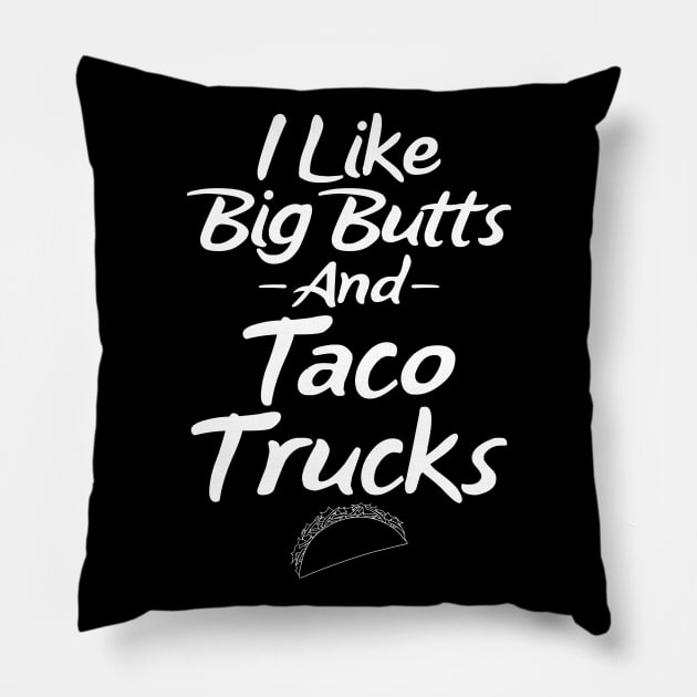 I like big butts and taco trucks Pillow by captainmood