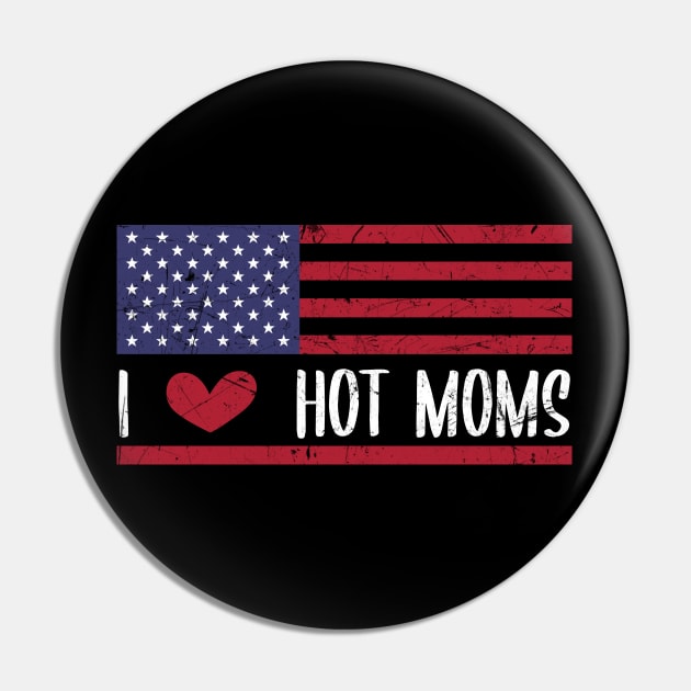 I Love Hot Moms - Funny Red Heart Love Moms - Funny Quote Pin by zerouss