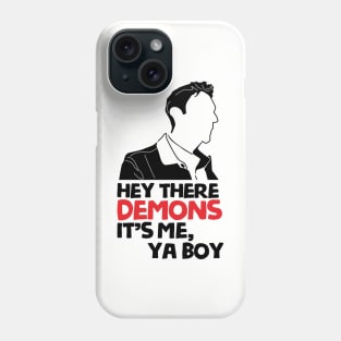 hey demons its me ya boy Phone Case