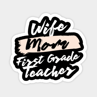 Cute Wife Mom First Grade Teacher Gift Idea Magnet