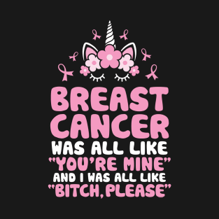 Breast Cancer Bitch Please Quote | Unicorn Face | Funny T-Shirt