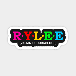 Rylee - Valiant, Courageous. Magnet