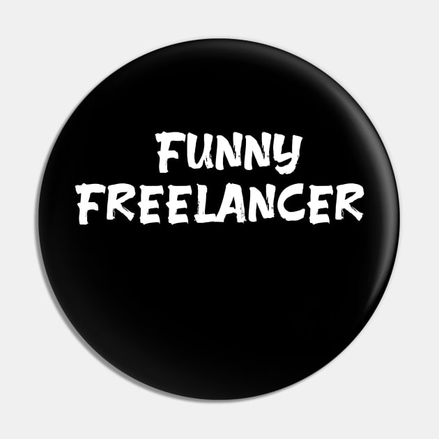 Funny Freelancer for freelancers Pin by Spaceboyishere