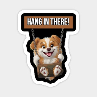 Hang in there! Magnet