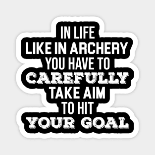 In life like in archery you have to carefully take aim Magnet