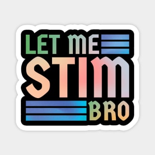 Let me stim bro // retro type Magnet