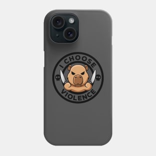 I Choose Violence Today Irony And Sarcasm Funny Capybara Phone Case