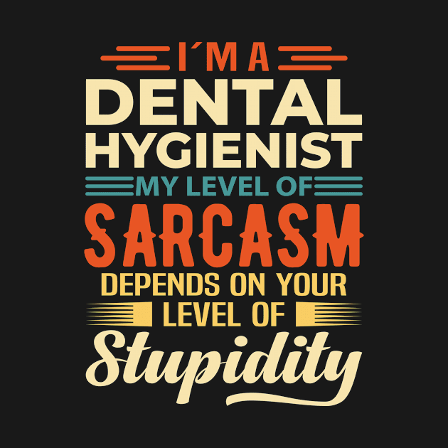 I'm A Dental Hygienist by Stay Weird