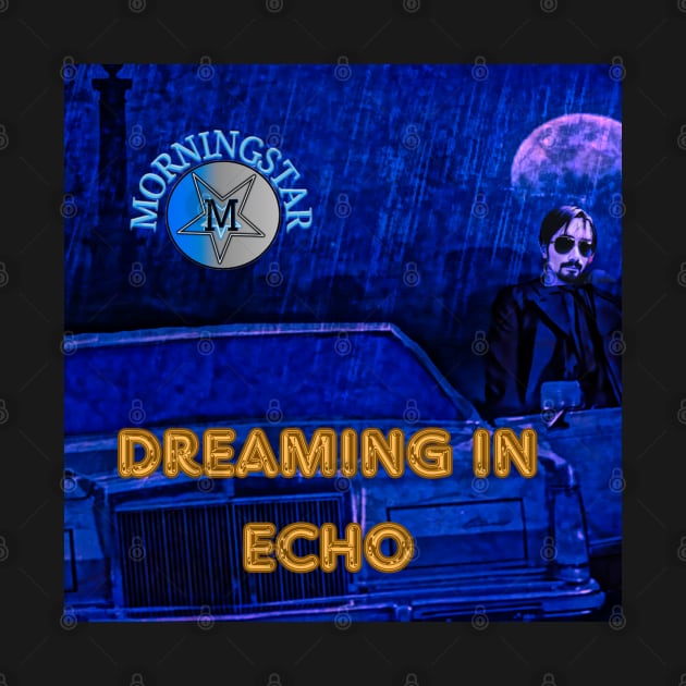 Dreaming In Echo by Erik Morningstar 