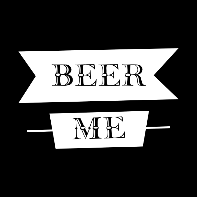 Beer Me by HelloShirt Design