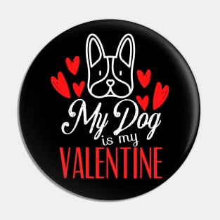 My Dog Is My Valentine Pin