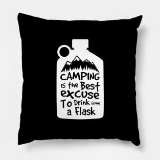 Camping is the best excuse to drink from a flask Pillow