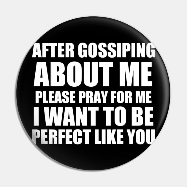 After gossiping about me please pray for me i want to be perfect like you Pin by Captainstore