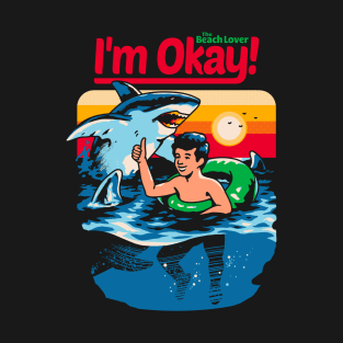 I'm Okay: The Beach Lover T-Shirt
