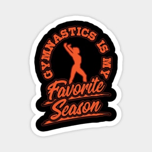 Gymnastics is My Favorite Season Sports Fan Girl Gift Magnet